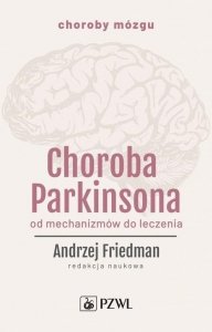 Choroba Parkinsona Od mechanizmów do leczenia
