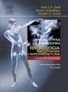 Radiologia naczyniowa i interwencyjna Seria Diagnostyka Obrazowa Przypadki Kliniczne