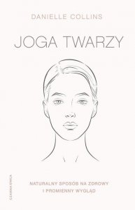 Joga twarzy Naturalny sposób na zdrowy i promienny wygląd