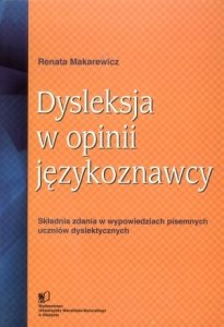 Dysleksja w opinii językoznawcy Składnia zdania w wypowiedziach pisemnych uczniów dyslektycznych