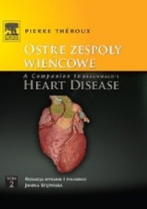 Ostre zespoły wieńcowe A Companion to Braunwald's Heart Disease Tom 2
