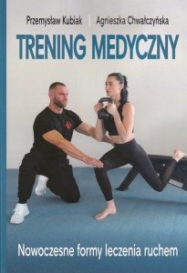 Trening medyczny Nowoczesne formy leczenia ruchem