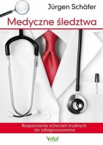 Medyczne śledztwa Rozpoznanie schorzeń trudnych do zdiagnozowania