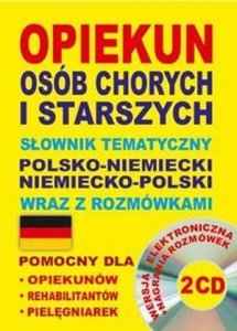 Opiekun osób chorych i starszych + 2 CD Słownik tematyczny polsko-niemiecki niemiecko-polski wraz z rozmówkami