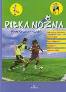 Piłka nożna Jak zostać Mistrzem Zasady gry Triki piłkarskie Transfery Historia piłki