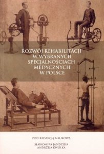 Rozwój rehabilitacji w wybranych specjalnościach medycznych w Polsce