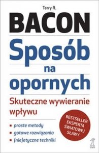 Sposób na opornych Skuteczne wywieranie wpływu