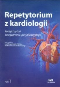 Repetytorium z kardiologii tom 1 Koszyk pytań do egzaminu specjalizacyjnego
