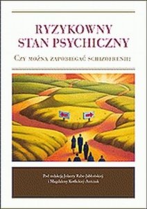 Ryzykowny stan psychiczny Czy można zapobiegać schizofrenii