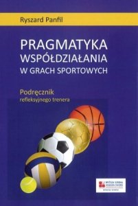 Pragmatyka współdziałania w grach sportowych Podręcznik refleksyjnego trenera
