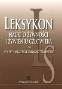 Leksykon nauki o żywności i żywieniu człowieka oraz polsko-angielski słownik terminów
