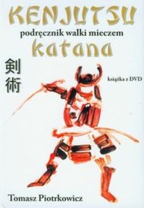 Kenjutsu Podręcznik walki mieczem katana z płytą DVD