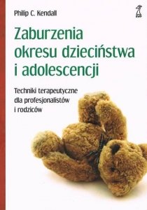 Zaburzenia okresu dzieciństwa i adolescencji Techniki terapeutyczne dla profesjonalistów i rodziców