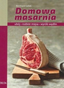 Domowa masarnia ubój rozbiór mięsa wyrób wędlin