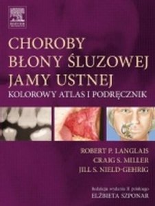 Choroby błony śluzowej jamy ustnej Kolorowy atlas i podręcznik