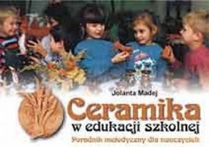 Ceramika w edukacji szkolnej Poradnik metodyczny dla nauczycieli