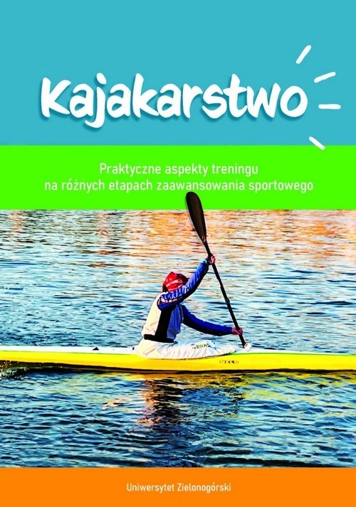 Kajakarstwo Praktyczne aspekty treningu na różnych etapach zaawansowania
