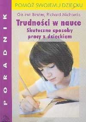 Trudności w nauce Skuteczne sposoby pracy z dzieckiem