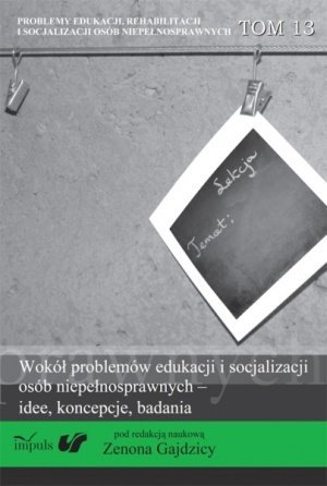 Wokół problemów edukacji i socjalizacji osób niepełnosprawnych