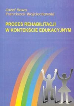 Proces rehabilitacji w kontekście edukacyjnym