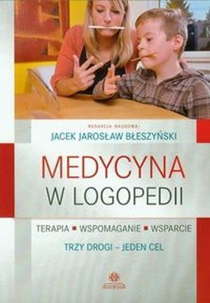 Medycyna w logopedii Terapia wspomaganie wsparcie Trzy drogi jeden cel