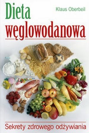 Dieta węglowodanowa Sekrety zdrowego odżywiania