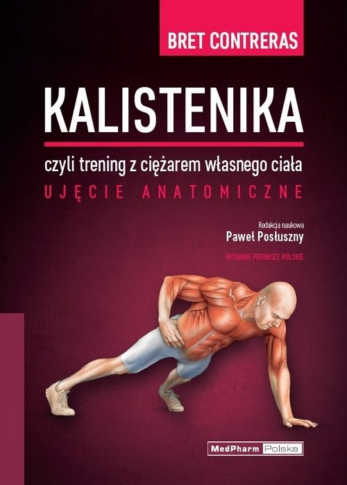 Kalistenika czyli trening z ciężarem własnego ciała Ujęcie anatomiczne