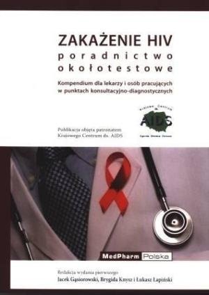 Zakażenie HIV Poradnictwo okołotestowe Kompendium dla lekarzy i osób pracujących w punktach konsultacyjnych