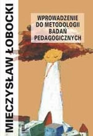 Wprowadzenie do metodologii badań pedagogicznych