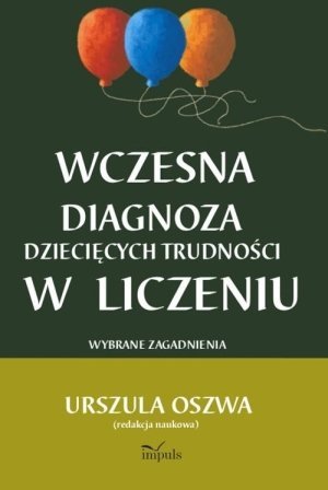 Wczesna diagnoza dziecięcych trudności w liczeniu Wybrane zagadnienia