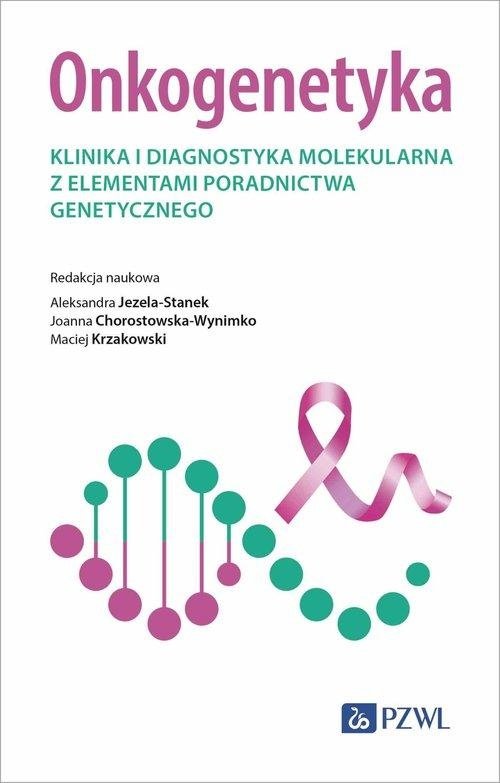 Onkogenetyka Klinika i diagnostyka molekularna z elementami poradnictwa genetycznego