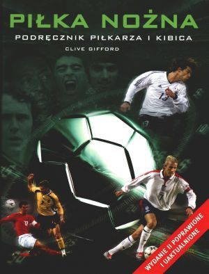 Piłka nożna Podręcznik piłkarza i kibica