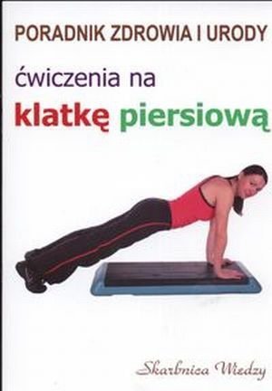 Ćwiczenia na klatkę piersiową Poradnik zdrowia i urody