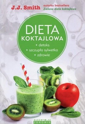 Dieta koktajlowa Detoks szczupła sylwetka zdrowie