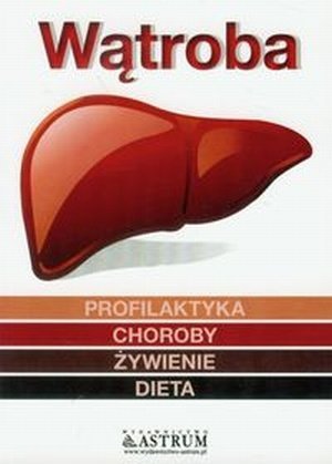 Wątroba Profilaktyka Choroby Żywienie Dieta