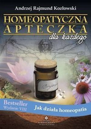 Homeopatyczna apteczka dla każdego Jak działa homeopatia