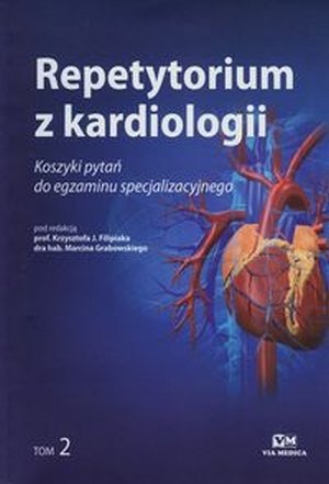 Repetytorium z kardiologii tom 2 Koszyk pytań do egzaminu specjalizacyjnego