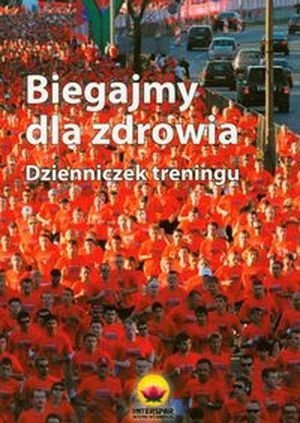 Biegajmy dla zdrowia. Dzienniczek treningu
