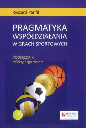 Pragmatyka współdziałania w grach sportowych Podręcznik refleksyjnego trenera