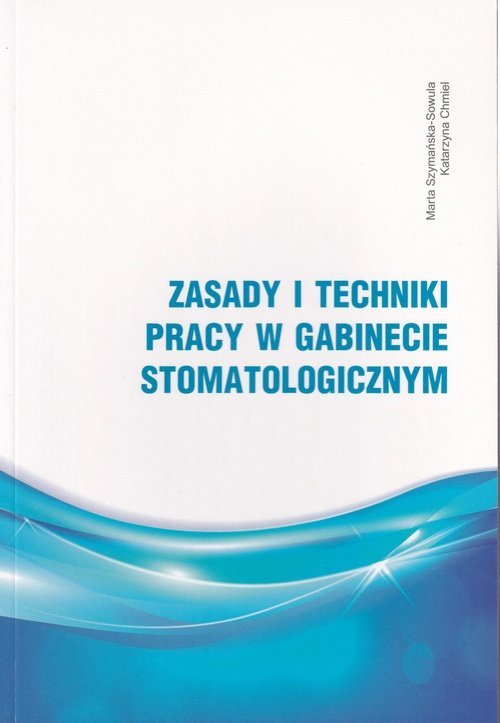 Zasady i techniki pracy w gabinecie stomatologicznym