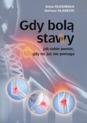 Gdy bolą stawy Jak sobie pomóc gdy nic już nie pomaga