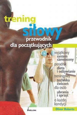 TRENING SIŁOWY Przewodnik dla początkujących