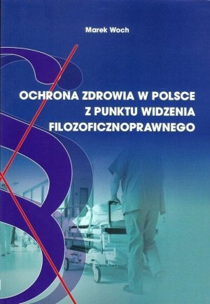 Ochrona zdrowia w Polsce z punktu widzenia filozoficznoprawnego