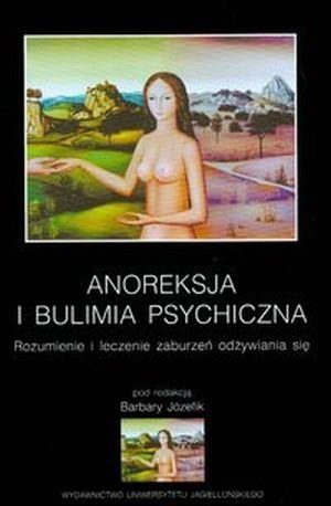 Anoreksja i bulimia psychiczna Rozumienie i leczenie zaburzeń odżywiania się