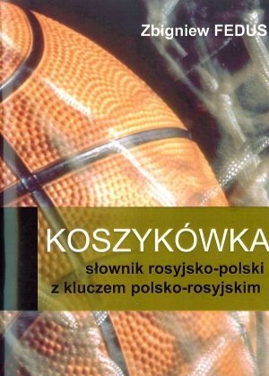 Koszykówka słownik rosyjsko-polski z kluczem polsko-rosyjskim