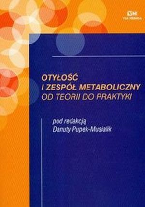Otyłość i zespół metaboliczny od teorii do praktyki