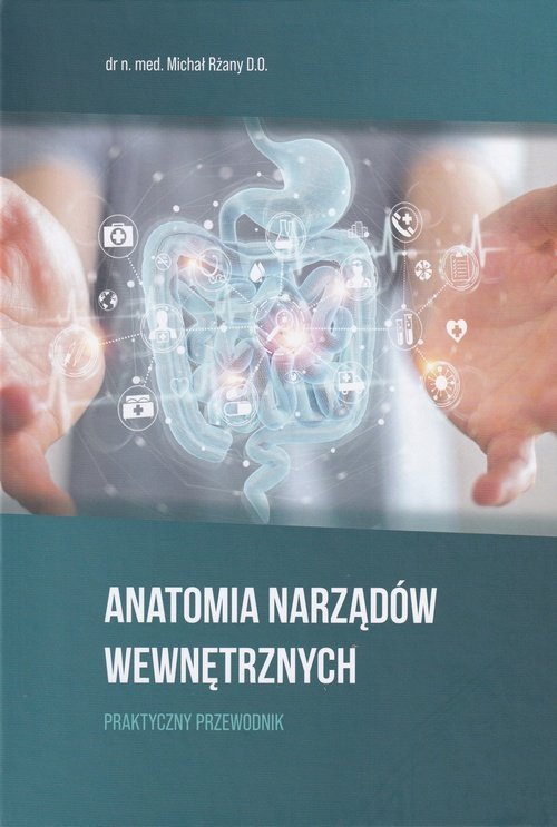 Anatomia narządów wewnętrznych Praktyczny przewodnik