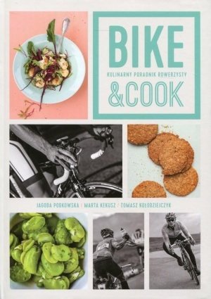 Bike &amp; Cook Kulinarny poradnik rowerzysty