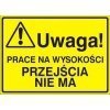 Znak UWAGA! Prace na wysokości przejścia nie ma P.Z. 319-27