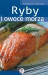 Ryby i owoce morza. Smaczne i zdrowe